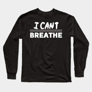 i cant breathe Long Sleeve T-Shirt